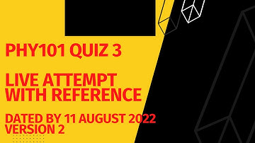 PHY101 Quiz 3 Spring 2022 with reference attempt By Helping Hands|version 2 |