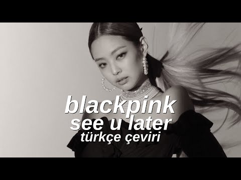 BLACKPINK - See U Later (Türkçe Çeviri)