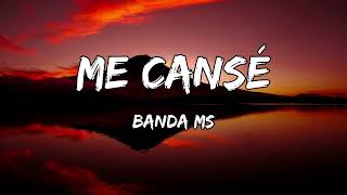 Banda MS - Me Cansé [LETRAS]