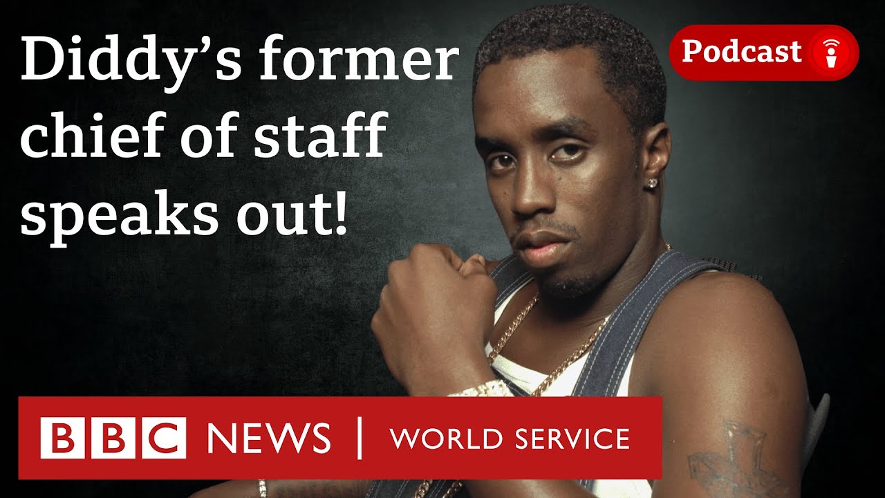 Diddy's former chief of staff speaks out - Diddy on Trial podcast, BBC World Service
