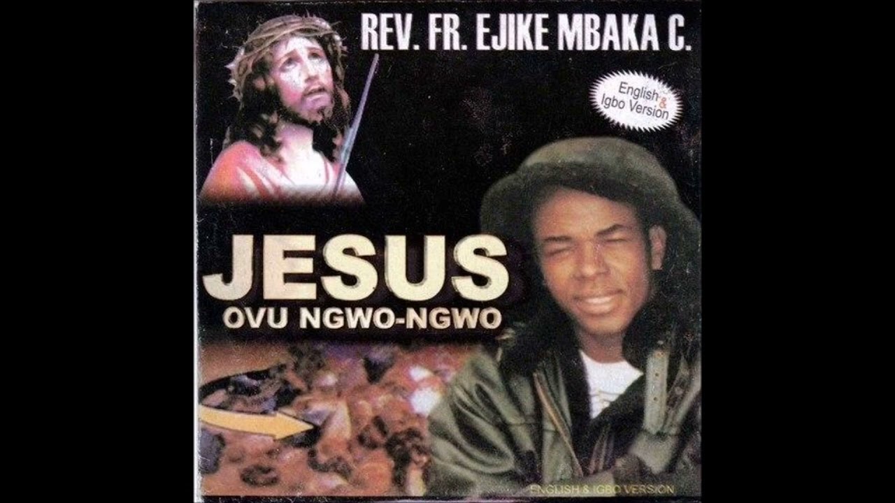 Fr Ejike Mbaka  Jesus Ovu Ngwo Ngwo