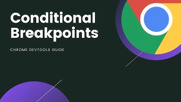Chrome DevTools - Conditional Breakpoints