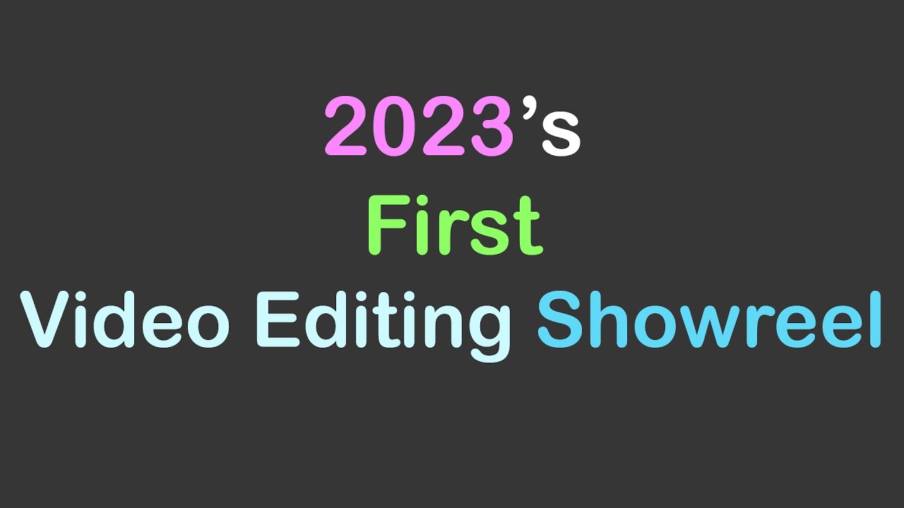 2023’s First Video Editing Showreel