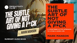 The Subtle Art of Not Giving A F*ck In Depth SUMMARY in 60 minutes w\/ ReadThrough