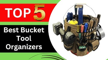 Top 5 Best Bucket Tool Organizers for 2025