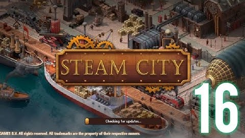 Steam city Gameplay walkthrough part 16 (Android)