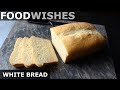 Chef John's White Bread - Food Wishes