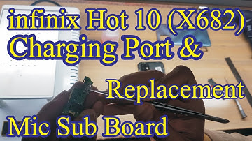 infinix Hot 10 (X682) Charging Port & Mic Sub Board Replacement