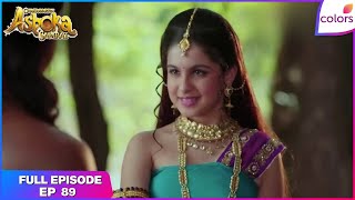 Chakravartin Ashoka Samrat Full Episode Ep. 89 Susheem Shares A Romantic Moment With Ahenkara