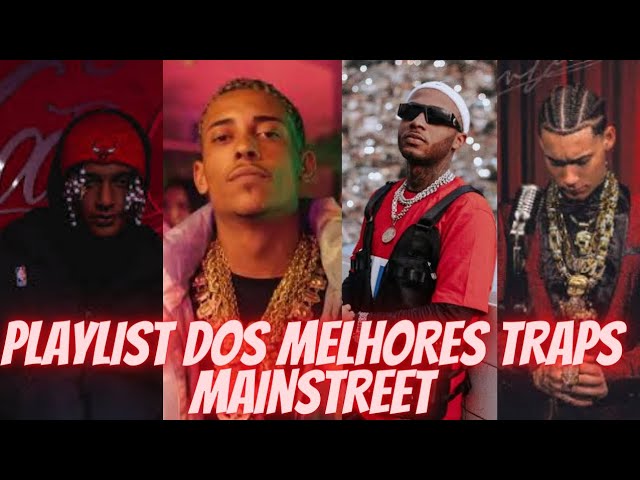 PLAYLIST DOS MELHORES TRAPS MAINSTREET - ORUAM, MC POZE, CHEFIN, OROCHI,  RAFFÉ, BORGES #trap #traprj 