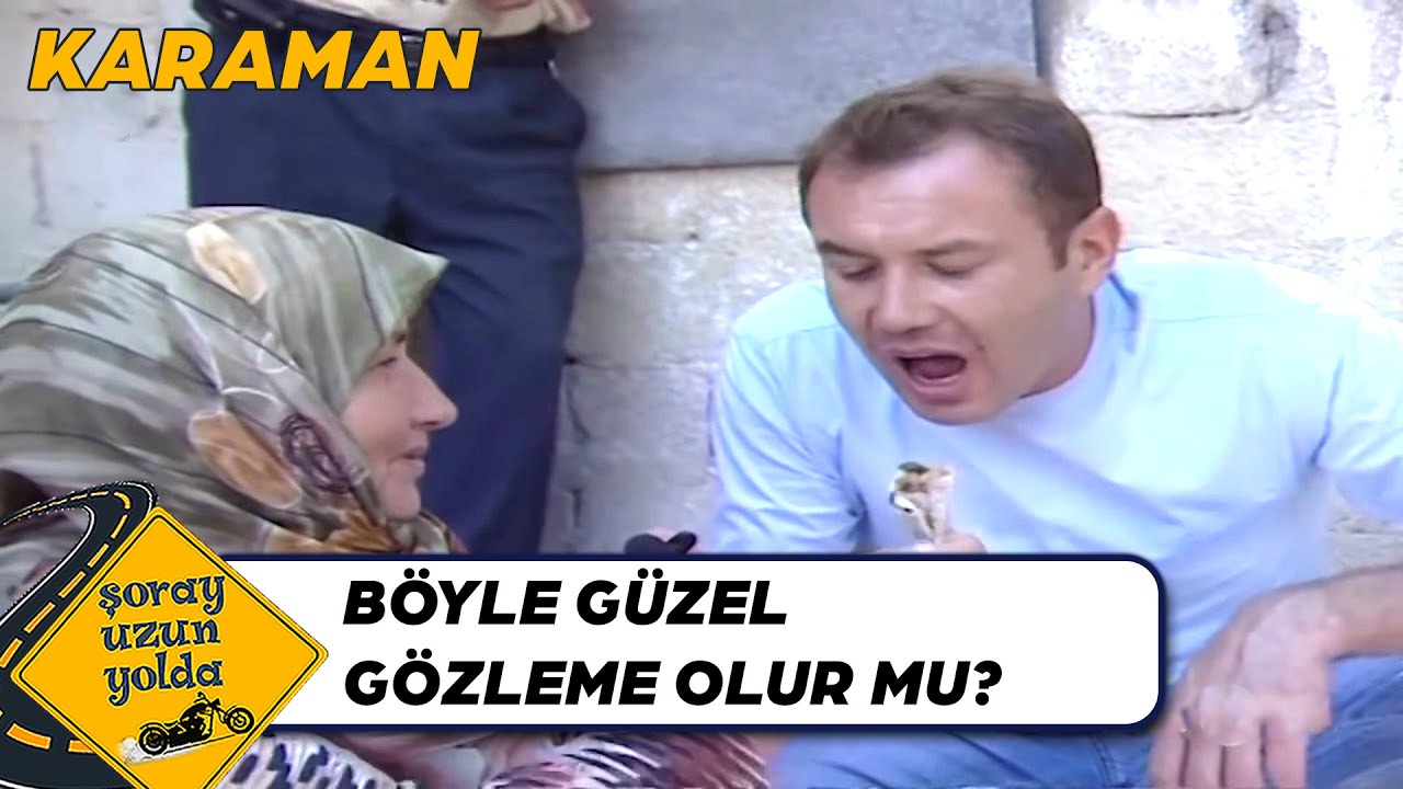 Şoray Bahçeye Dadandı - Karaman | Şoray Uzun Yolda