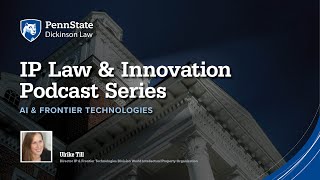 Penn State Dickinson Law AI and Frontier Technologies Podcast with Ulrike Till