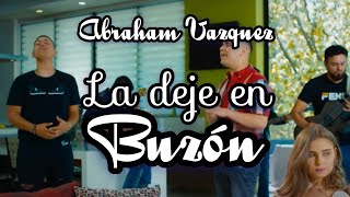 Video thumbnail of "La Dejé En Buzón (Letra) - Abraham Vazquez 2020"