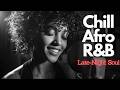 Late Night R&B 🎧 Smooth Soul | Chill Afro Vibes to Relax & Unwind