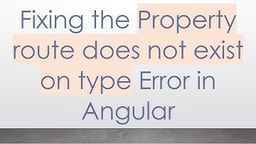Fixing the Property route does not exist on type Error in Angular