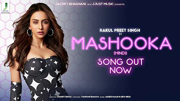 MASHOOKA (Official Video) | Rakul Preet Singh | Asees Kaur | Dev Negi | Tanishk Bagchi | Viruss