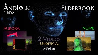 Elderbook - Numb + ÅNDfØLK ft. REYA - Aurora (EarBliss Video Edit) from Video Mix Wide, High & Love