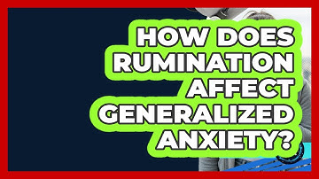 How Does Rumination Affect Generalized Anxiety? - Face Your Phobias