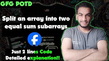 Split an array into two equal Sum subarrays| gfg potd | 18-08-24 | GFG Problem of the day