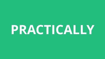 How To Pronounce Practically - Pronunciation Academy