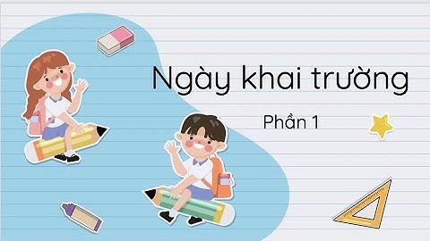 Ngày khai trường (Phần 1) - Tiếng Việt 3 - Cánh Diều - OLM.VN
