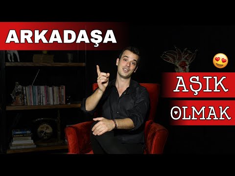 ARKADAŞA AŞIK OLMAK