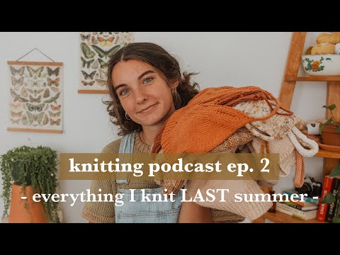 knitting podcast ep. 2 // everything I knit last summer