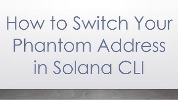 How to Switch Your Phantom Address in Solana CLI