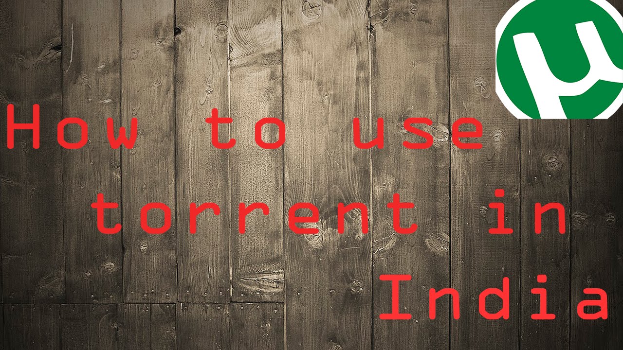How to use torrent in India (safe)