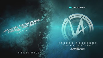 Jackob Rocksonn  & Fisical Project - Impetus (Original Mix) [VBK002]