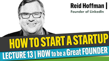 STARTUP COURSE | 13/20 | HOW to be a GREAT FOUNDER ( Reid Hoffman Cofounder LinkedIn )
