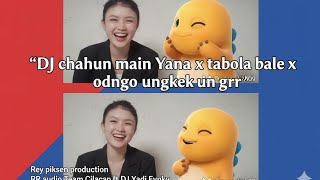 DJ chahun main Yana x Odnogo x Tabola bale - ungkek unn grr sound Horegg