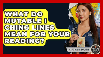 What Do Mutable I Ching Lines Mean For Your Reading? - Occult Origins Explained