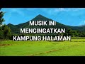 Musik ini mengingatkan kampung halaman