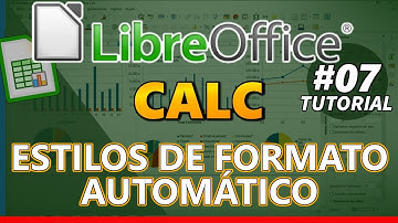 LibreOffice CALC _ Tutorial 07: ESTILOS DE FORMATO AUTOMÁTICOS