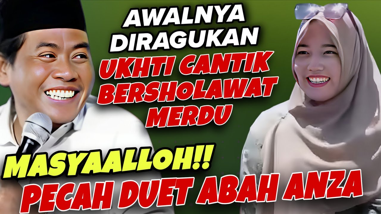 MASYAALLOH!! PECAH DUET ABAH ANZA UKHTI CANTIK BERSHOLAWAT MERDU 