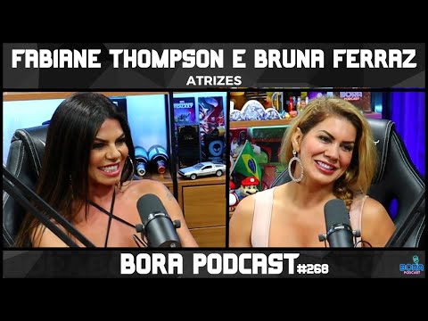 FABIANE THOMPSON E BRUNA FERRAZ, ATRIZES DE FILME ADULTO  | BORA PODCAST (268)