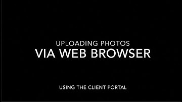 Uploading Photos Via the Web Browser - Using the Client Portal