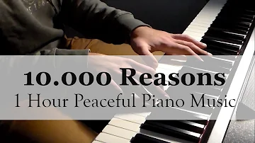 10000 Reasons - Matt Redman - Peaceful Piano Music [1 HOUR]