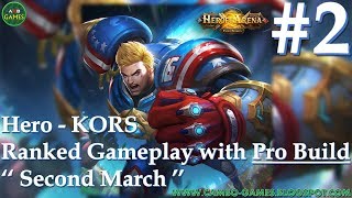 Heroes Arena 5v5: KORS Ranked Gameplay Preview Walkthrough with Pro Build (Second March)