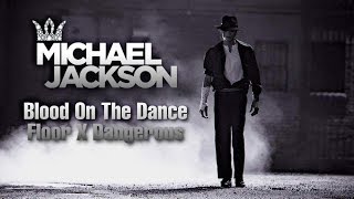 Michael Jackson - Blood On The Dance Floor X Dangerous Extended 2020 || LMJHD