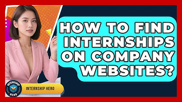 How To Find Internships On Company Websites? - Internship Hero