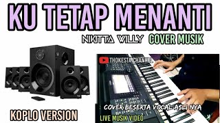 KU TETAP MENANTI KOPLO COVER NIKITA WILLY