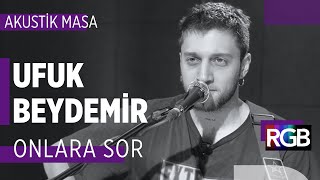 Ufuk Beydemir - Onlara Sor (Akustik) # akustikmasa