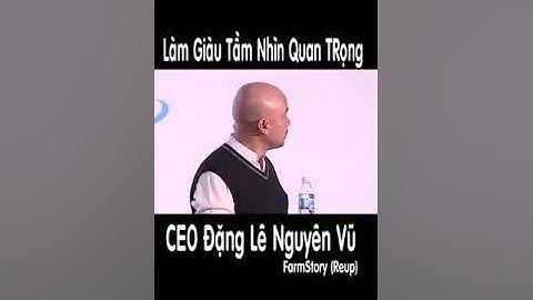 Cách Làm Giàu, khi thất bại nên xem video này - CEO Đặng Lê Nguyên Vũ