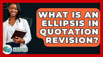 What Is An Ellipsis In Quotation Revision? - The Language Library