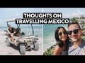 Mexico Q&A: Our Final Thoughts On Travel In Mexico | Safety, Transport, Food & More