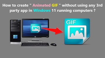 How to create " Animated GIF " without using any 3rd party app in Windows 11 running computers ?