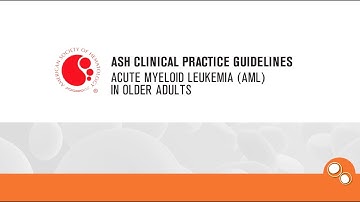 ASH Clinical Practice Guidelines on Acute Myeloid Leukemia (AML) In Older Adults