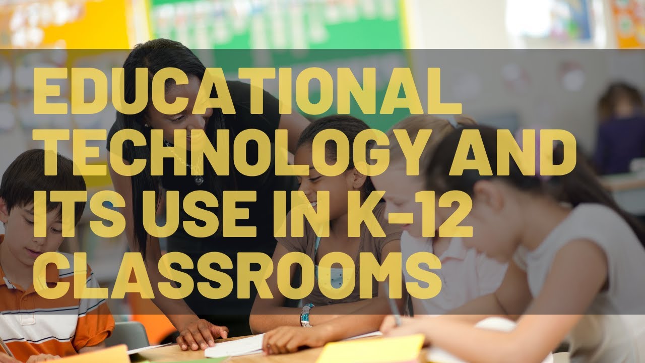 revolutionizing-education-how-educational-technology-is-enhancing-k-12